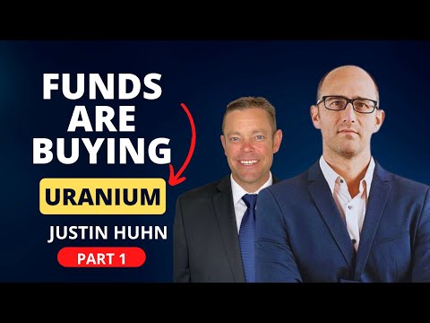 Justin Huhn:  Uranium Investing 101
